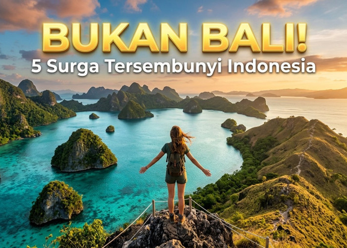 Bosan dengan Keramaian Bali? Ini 5 Surga Tersembunyi di Indonesia yang Bikin Wisatawan Asing Ogah Pulang