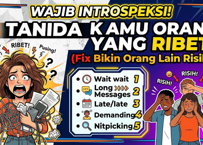 Wajib Introspeksi! 5 Tanda Kamu Orang yang Ribet Ini Fix Bakal Bikin Orang Lain Risih