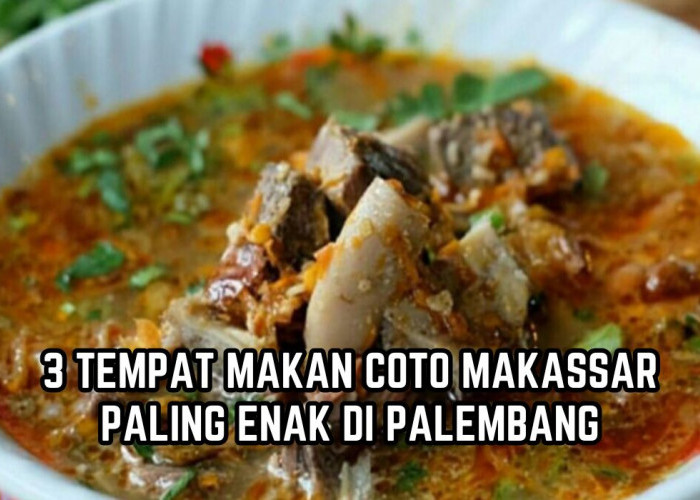 3 Tempat Makan Coto Makassar Paling Enak di Palembang, Kuahnya Gurih Dagingnya Empuk, Seporsi Mana Cukup