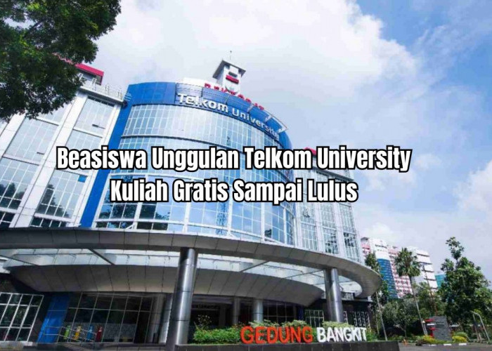 Beasiswa Unggulan Telkom University, Kuliah Gratis Sampai Lulus, Dibuka Januari 2024