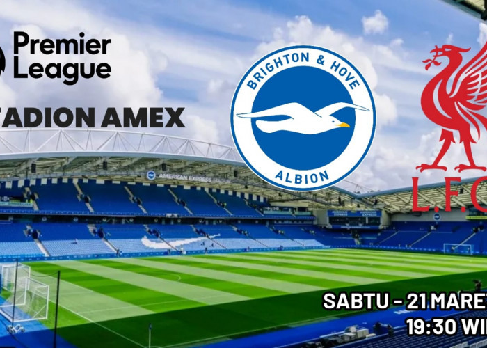 Liga Premier Brighton vs Liverpool: Preview, Prediksi, dan Susunan Pemain
