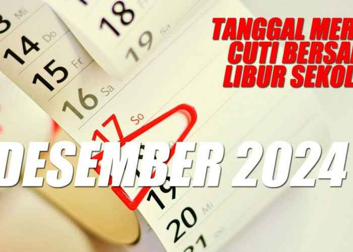 Persiapkan Liburan Akhir Tahun, Cek Tanggal Merah, Cuti Bersama dan Libur Sekolah Bulan Desember 2024 