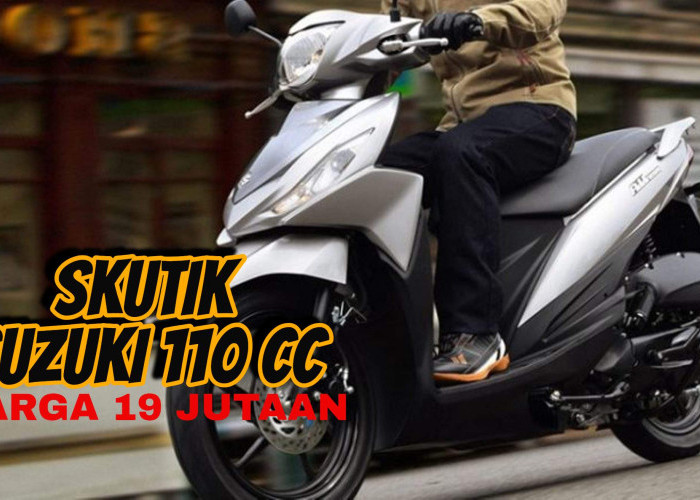 Suzuki Merilis Skutik 110 CC Harga 19 Jutaan, Siap Tantang Honda Beat di Tahun 2024!