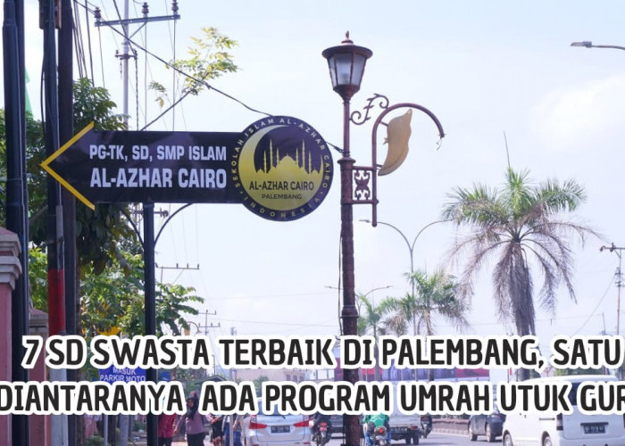 Uang Pendaftaran Mulai Rp350 Ribu! Ini Biaya Sekolah di 7 SD Swasta Terbaik di Palembang