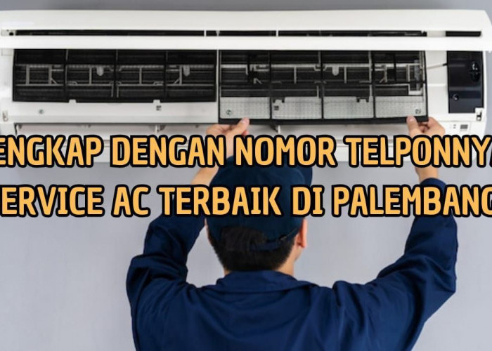 Lengkap dengan Nomor Telponnya! Ini 3 Tempat Service AC Paling Amanah di Kota Palembang