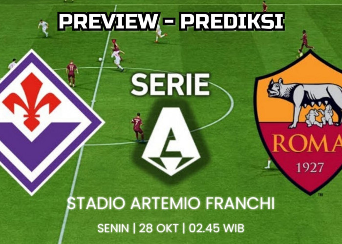 Serie A Fiorentina vs Roma: Preview, Kabar Tim, Susunan Pemain dan Prediksi Skor