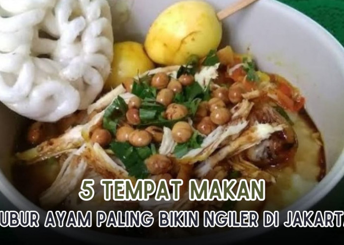 5 Tempat Makan Bubur Ayam Paling Bikin Ngiler di Jakarta, Ada yang Buka Hingga Tengah Malam