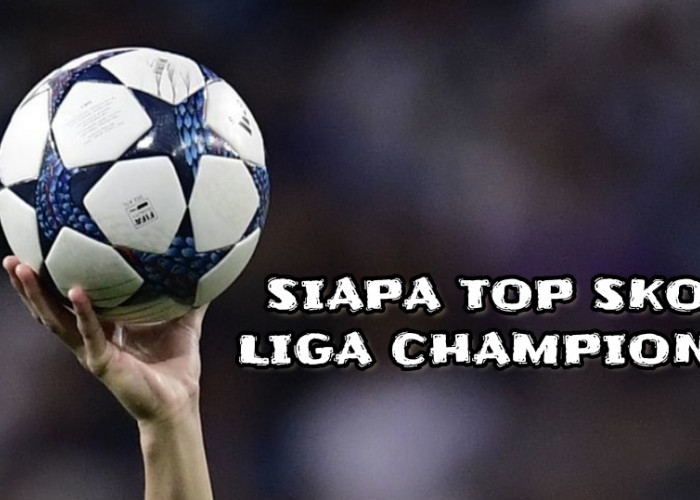 Siapa Saja Top Skor Liga Champions Sepanjang Masa? Ini Daftarnya!