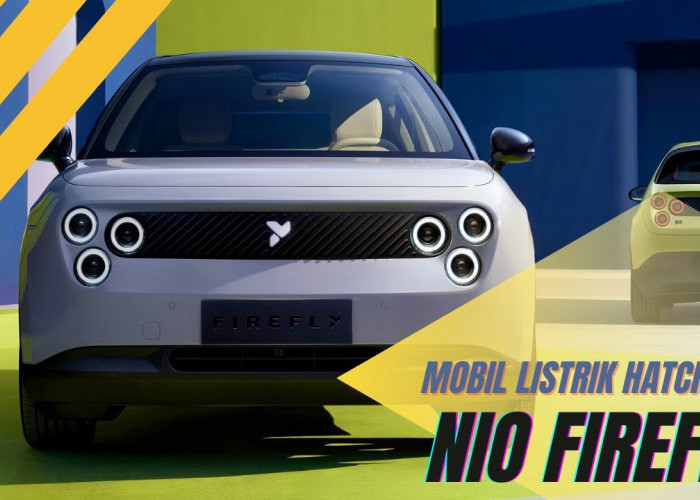 Mobil Listrik Hatchback Nio Firefly Siap Gebrak Pasar Otomotif Global, Termasuk di Indonesia!