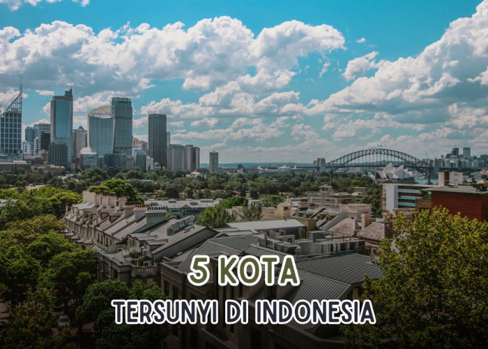 Kota Tersepi Ini Tersembunyi Wisata Indah Bak Surga Dunia, Inilah Kota Paling Sepi di Indonesia 