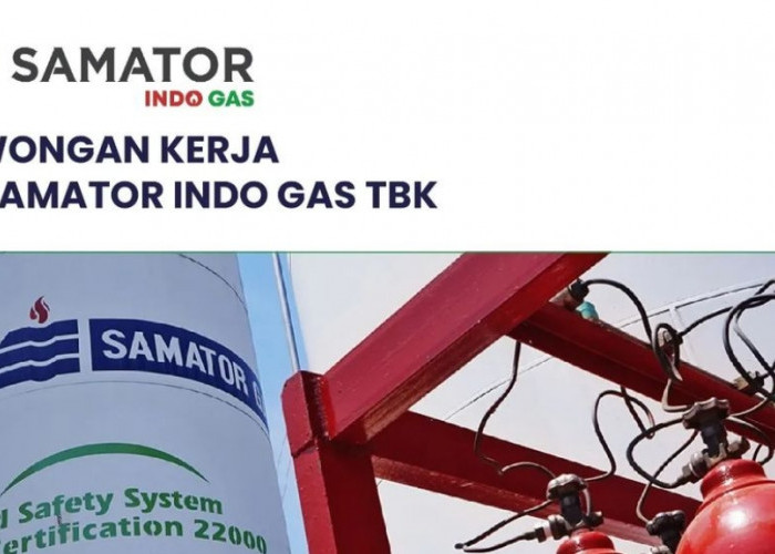 Lowongan Kerja Terbaru dari PT Samator Indo Gas Untuk Lulusan S1 Semua Jurusan
