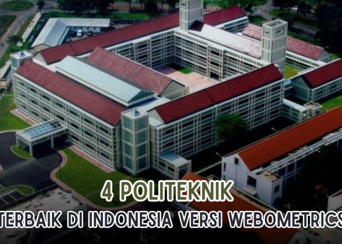 4 Kampus Politeknik Terbaik di Indonesia versi Webometrics 2023, Politeknik Sriwijaya Masuk Gak Nih?