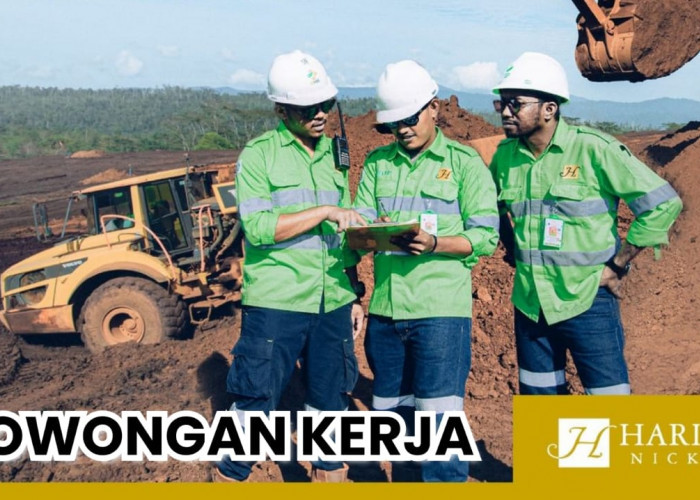 Lowongan Kerja Terbaru Harita Nickel Group Lulusan D3 dan S1, Simak Kualifikasi dan Syaratnya