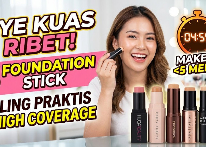 Bye Kuas Ribet! 5 Foundation Stick Paling Praktis dan High Coverage Bikin Makeup Selesai Kurang dari 5 Menit