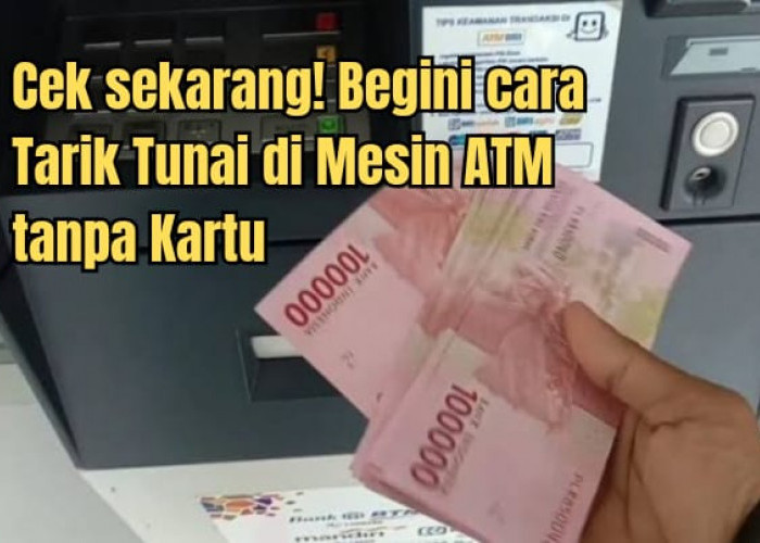 Cara Tarik Tunai Tanpa Kartu di Mesin ATM BRI, Kok Bisa?