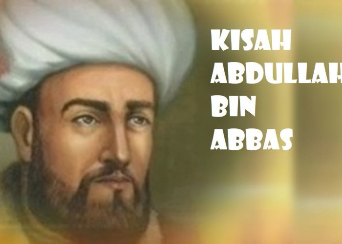  KISAH SAHABAT NABI: Abdullah bin Abbas, saat Dalam Kandungan Didoakan Rasulullah Menjadi Orang Cerdas