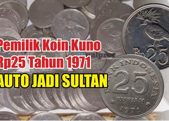 Koin Kuno Rp25 Tahun 1971 Berciri Ini, Dihargai Mahal Oleh Kolektor, Kamu Punya?