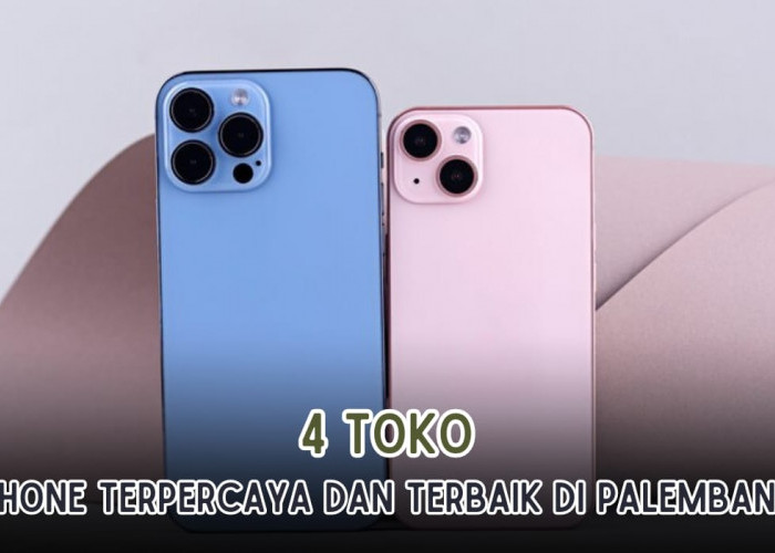 iPhone 15 Sudah Meluncur! Ini 4 Toko Jual iPhone Paling Terpercaya dan Terbaik di Palembang, Full Garansi!