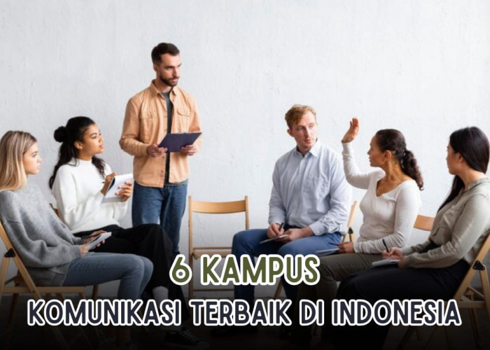 Ramai Peminat! Ini 6 Kampus Ilmu Komunikasi Terbaik di Indonesia, Berikut Program Konsentrasinya