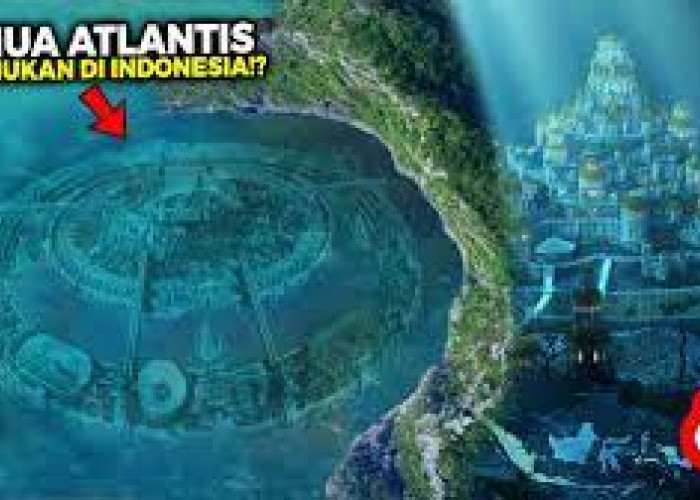 GEGER! Benua Atlantis yang Hilang Ternyata Ada di Indonesia, Benarkah? Ini Kata Ilmuwan