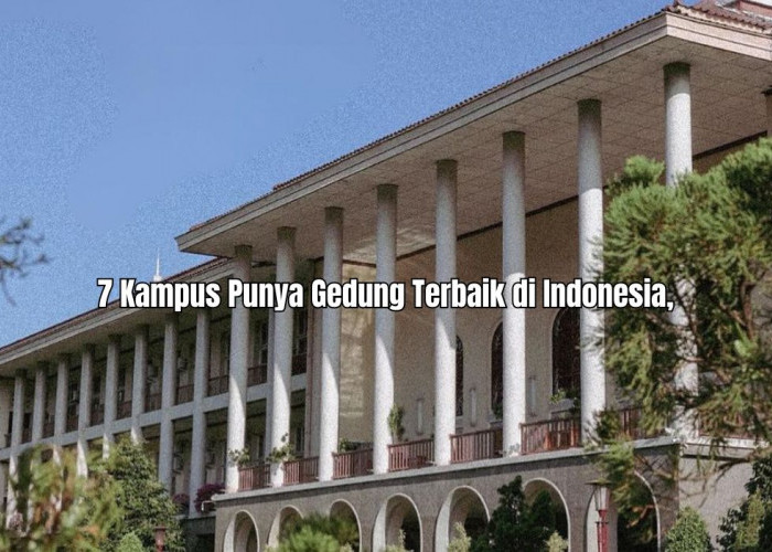 7 Kampus Punya Gedung Terbaik di Indonesia, Satu Diantaranya Jokowi Pernah Kuliah di Sana