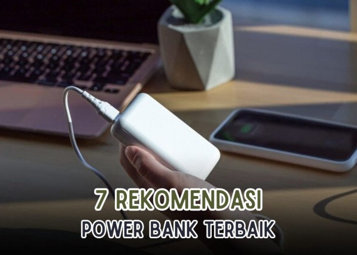 7 Rekomendasi Power Bank Terbaik, Bisa Fast Charging Dilengkapi dengan Fitur Senter, Wajib Punya!