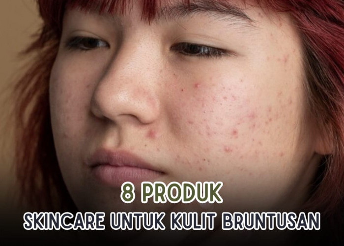 8 Produk Skincare yang Paling Ampuh Hilangkan Bruntusan, Dijamin Wajah Kembali Mulus 