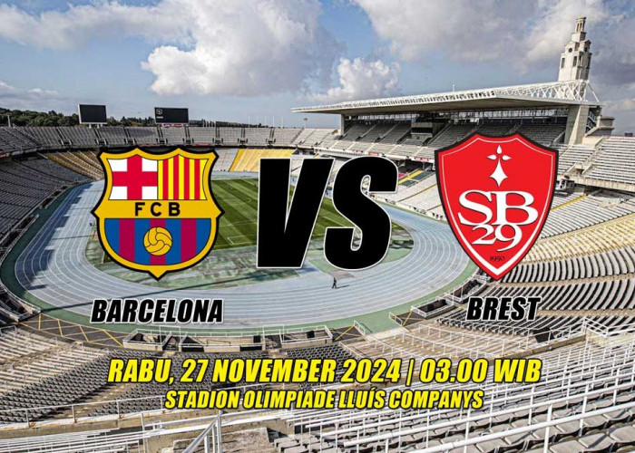 Liga Champions Barcelona vs Brest: Preview, Kabar Tim, Susunan Pemain dan Prediksi Skor