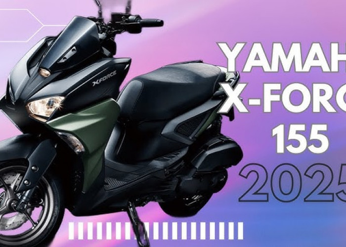 Resmi Dirilis, Ini Harga Yamaha X-Force 155 Versi 2025, Masih Terjangkau!