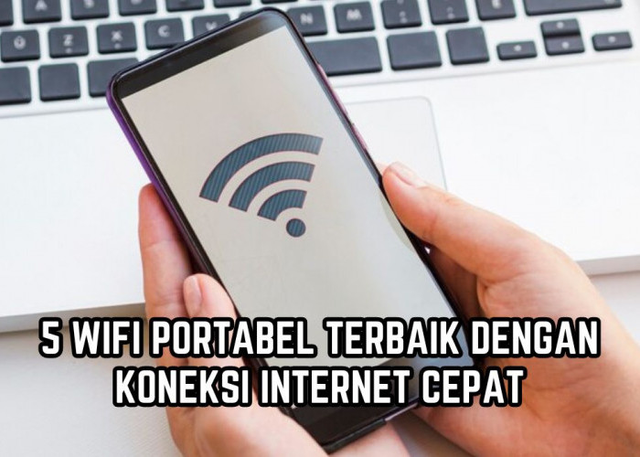 5 Wifi Portabel Terbaik, Koneksi Internet Cepat, Baterai Tahan Seharian dan Bisa Dibawa Kemana Aja