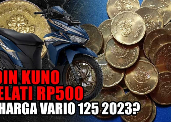 Punya Koin Kuno Rp500 Melati Bisa Bawa Pulang Honda Vario 125, Ini Trik Menjualnya