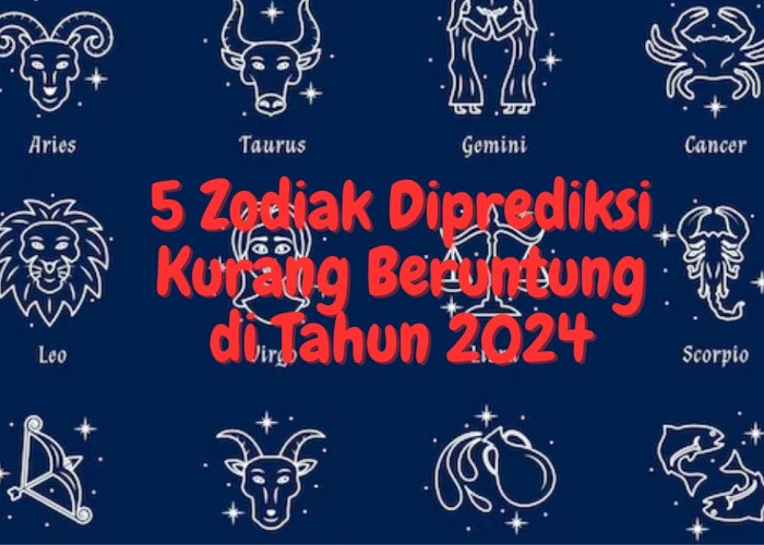 Prediksi Zodiak Kurang Beruntung di Tahun 2024, 5 Tanda Ini Diperkirakan Akan Menghadapi Tantangan Besar
