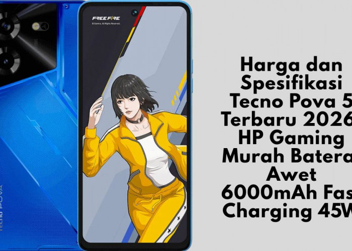 Harga dan Spesifikasi Tecno Pova 5 Terbaru 2026, HP Gaming Murah Baterai Awet 6000mAh Fast Charging 45W