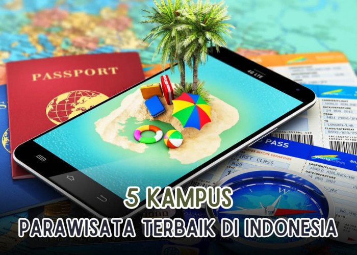 5 Kampus Pariwisata Terbaik di Indonesia, Lulusannya Bisa Langsung Kerja Lho!