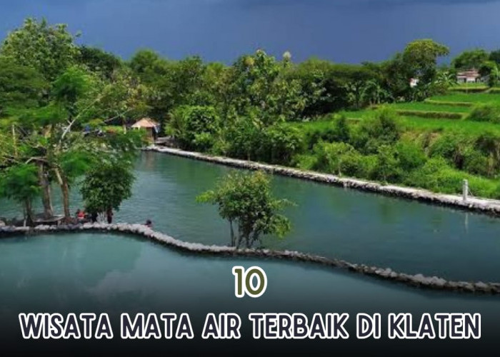 10 Tempat Wisata di Klaten, Surganya Mata Air yang Jernih Menyegarkan, Harga Tiket Mulai Rp5 Ribu