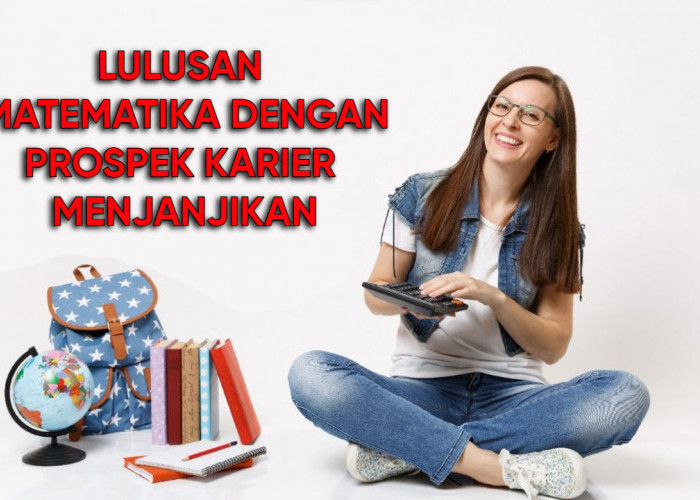 Lulusan Matematika Gak Hanya Jadi Guru, Simak Prospek Kariernya!