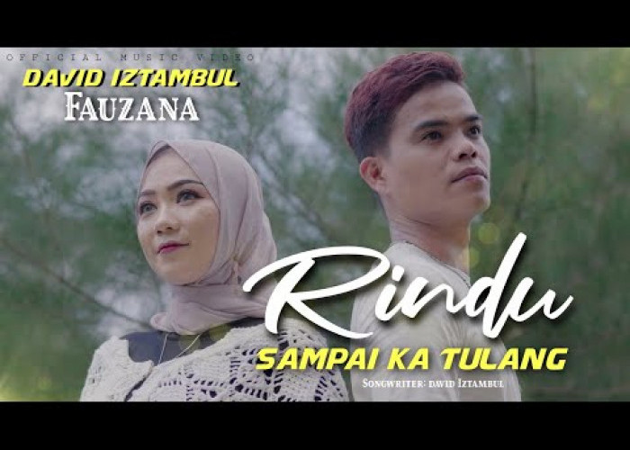 Single Terbaru David Iztambul feat Fauzana - Rindu Sampai Ka Tulang Trending di YouTube, Ini Liriknya