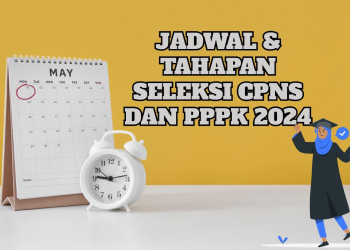 Jadwal Resmi Serta Tahapan Seleksi CPNS dan PPPK 2024, Cek Linknya dan Buruan Daftar