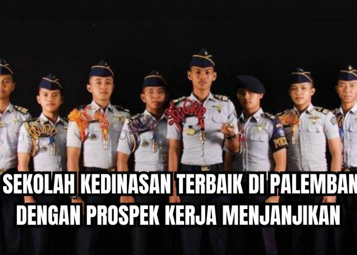 3 Sekolah Kedinasan Terbaik di Palembang yang Miliki Prospek Kerja Menjanjikan!