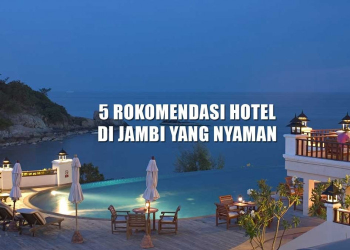 5 Rekomendasi Hotel di Jambi yang Nyaman, Cocok Buat Liburan Akhir Tahun Bareng Bestie 