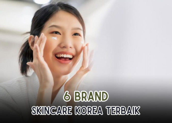 Rekomendasi 6 Skincare Brand Korea Terbaik, Cocok untuk Semua Jenis Kulit, Langsung Mulus