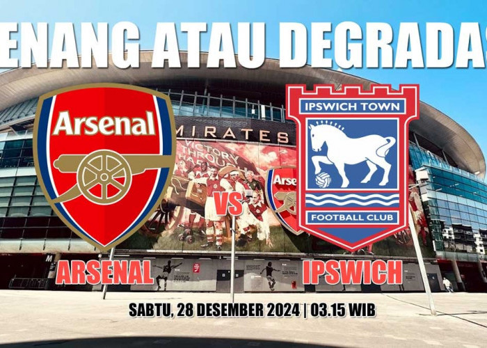 Prediksi dan Preview Arsenal vs Ipswich 'Menang atau Degradasi'