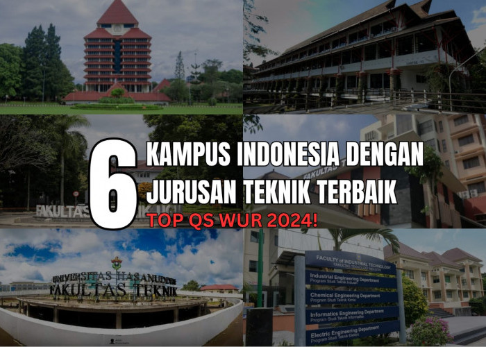 6 Kampus dengan Jurusan Teknik Terbaik di Indonesia TOP QS WUR 2024, Ada Kampus Swasta?