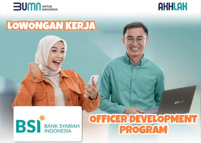 Ini Jurusan Ini Dibutuhkan: Bank Syariah Indonesia Buka Lowongan Kerja Officer Development Program (ODP)