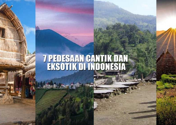 Auto Pengen Pindah, Ini 7 Pedesaan Cantik dan Eksotik di Indonesia!