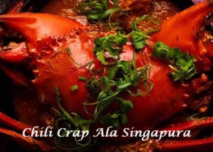 Sensasi Kelezatan Chili Crab Ala Singapura, Begini Cara Memasaknya Dijamin Endulita