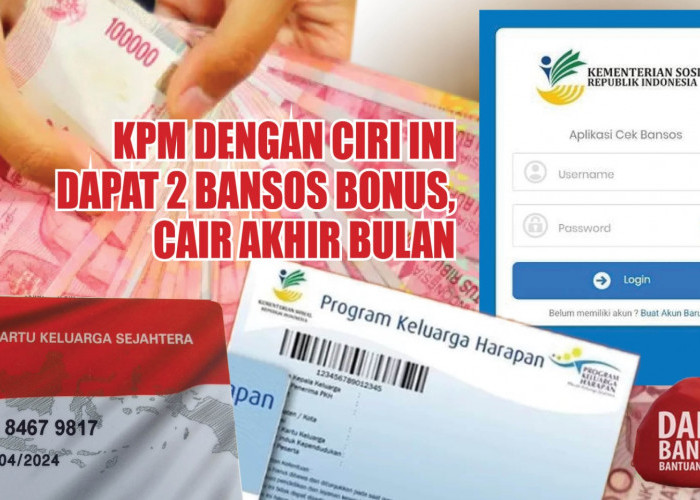 KPM dengan Ciri Ini Terima 2 Bansos Bonus, Cair Akhir Bulan Ini