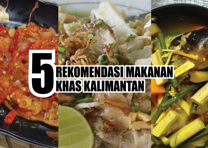 WAJIB DICOBA! 5 Rekomendasi Makanan Khas Kalimantan yang Menggoyang Lidah