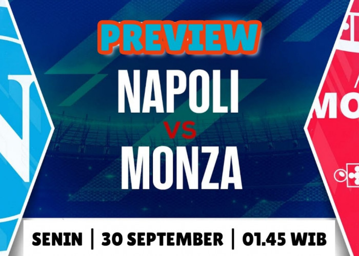 Preview Serie A: Napoli vs Monza Berita Tim, Susunan Pemain dan Prediksi