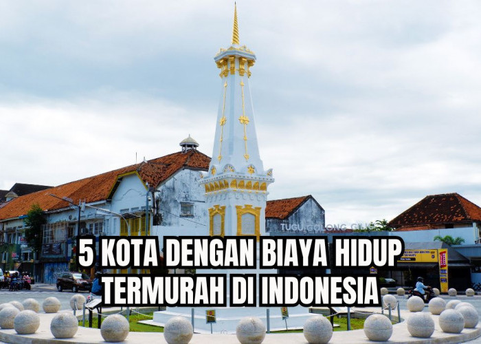 Cocok untuk Mahasiswa Rantau! Ini 5 Kota dengan Biaya Hidup Termurah di Indonesia, Ada Kota Tujuanmu?